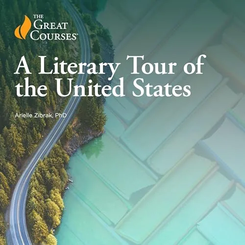 A Literary Tour of the United States By Arielle Zibrak, The Great Courses